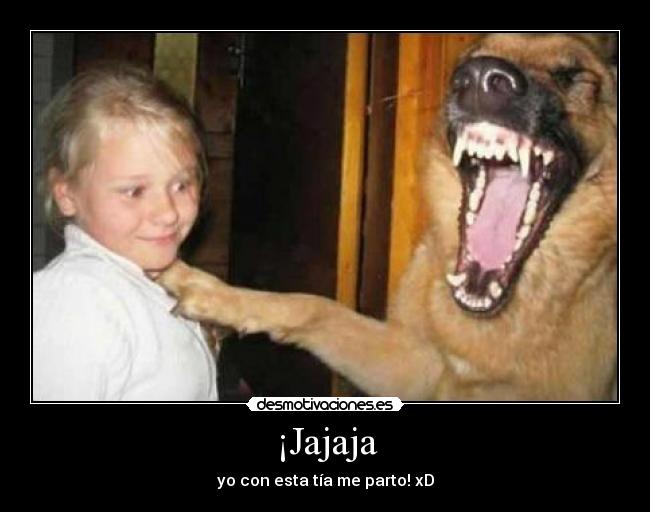 ¡Jajaja -