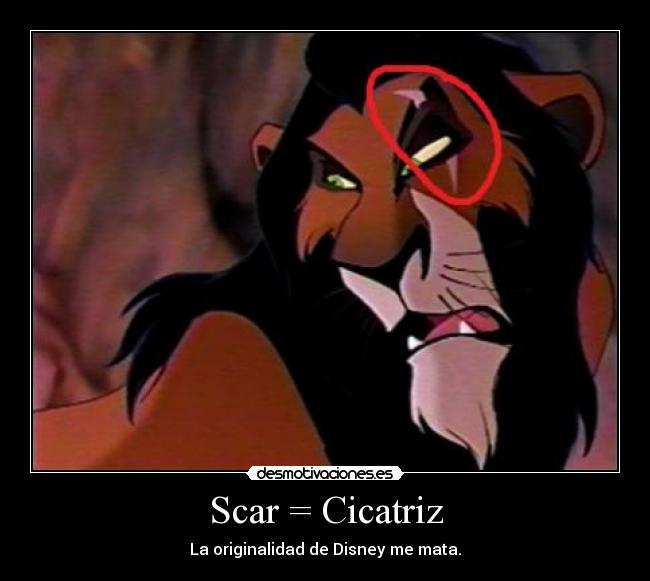 Scar = Cicatriz - La originalidad de Disney me mata.