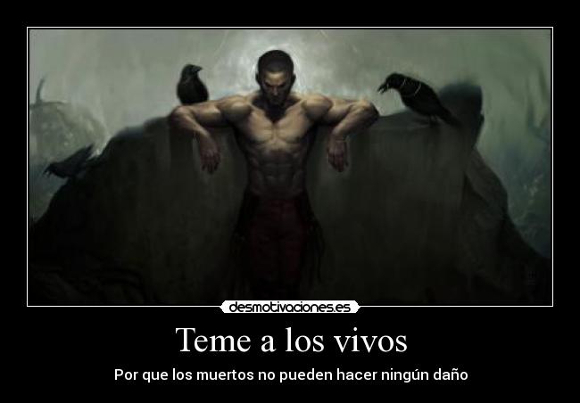 Teme a los vivos - Por que los muertos no pueden hacer ningún daño