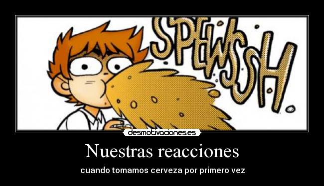 Nuestras reacciones - cuando tomamos cerveza por primero vez
