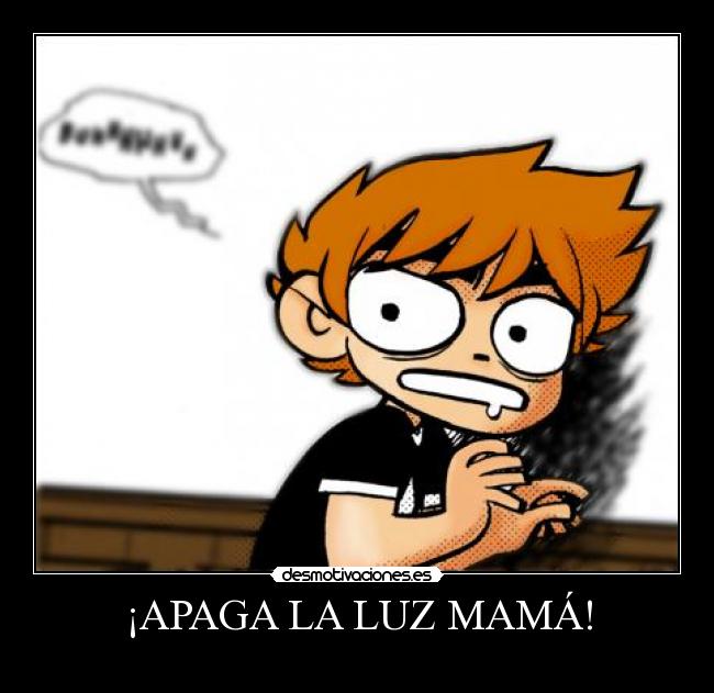 ¡APAGA LA LUZ MAMÁ! -