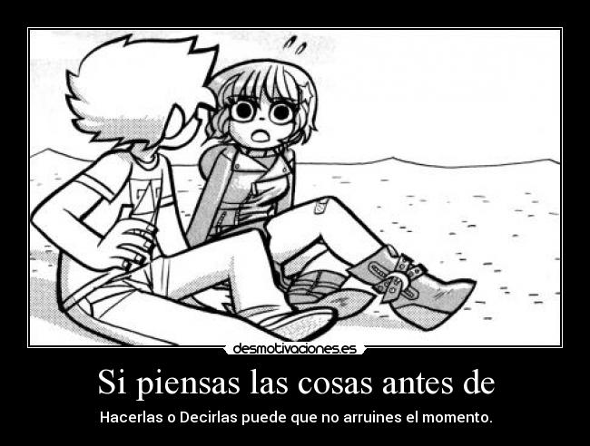 Si piensas las cosas antes de -