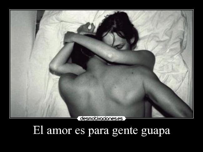El amor es para gente guapa - 