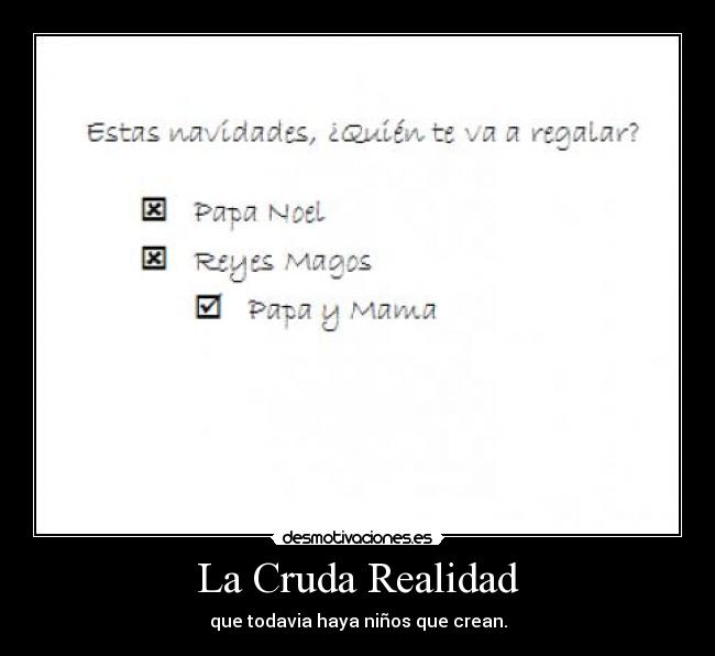 La Cruda Realidad - que todavia haya niños que crean.