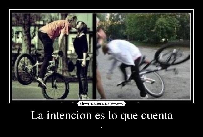 La intencion es lo que cuenta -