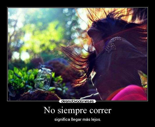 carteles siempre correr significa llegar mas lejos tally95 desmotivaciones