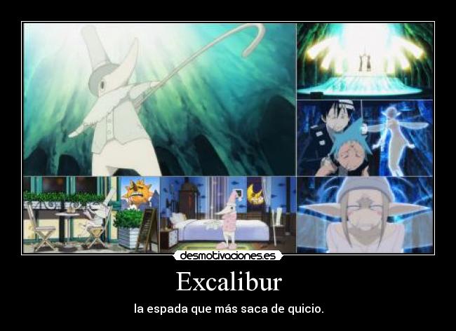 carteles ves soul eater enteras souleater excalibur desmotivaciones
