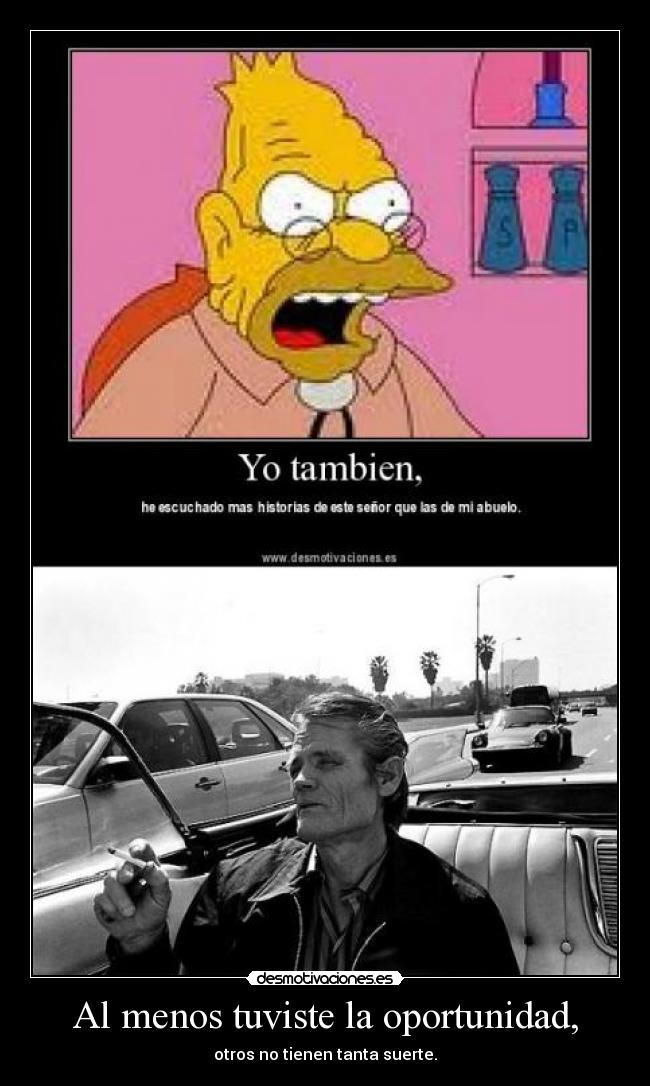 Al menos tuviste la oportunidad, - 