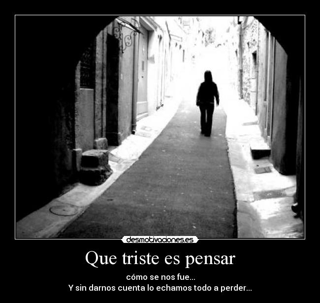 Que triste es pensar -