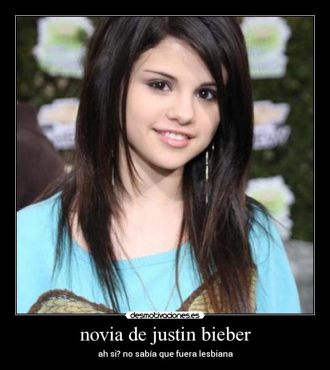 novia de justin bieber - ah si? no sabía que fuera lesbiana