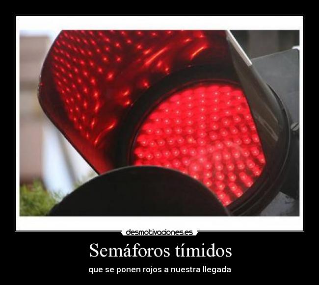 Semáforos tímidos - que se ponen rojos a nuestra llegada