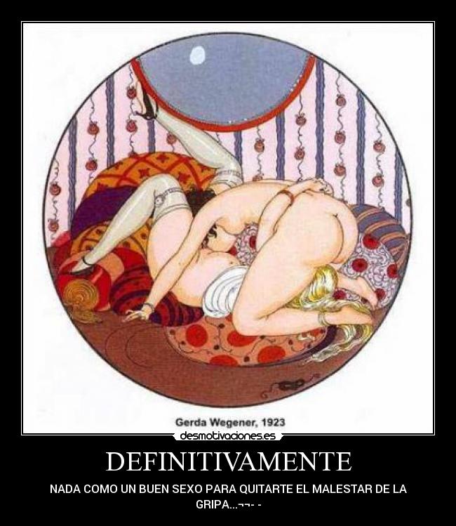 DEFINITIVAMENTE - NADA COMO UN BUEN SEXO PARA QUITARTE EL MALESTAR DE LA GRIPA...¬¬­­