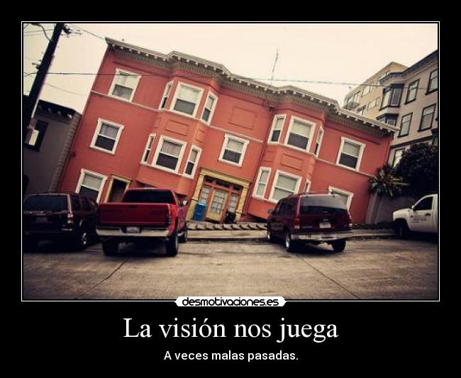 La visión nos juega - A veces malas pasadas.