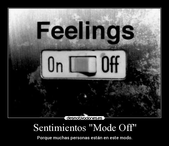 carteles sentimientos personas sin sentimientos mode off desmotivaciones