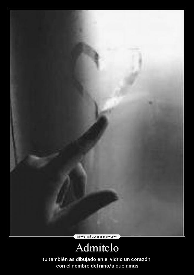 Admitelo - tu también as dibujado en el vidrio un corazón 
con el nombre del niño/a que amas