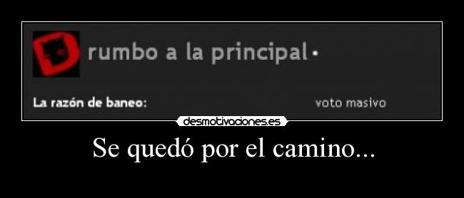 Se quedó por el camino... -