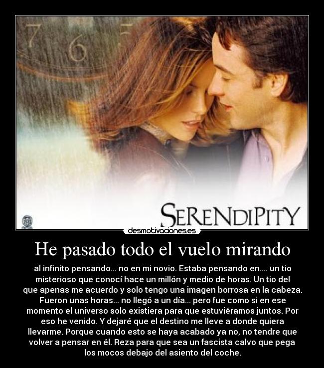 He pasado todo el vuelo mirando -