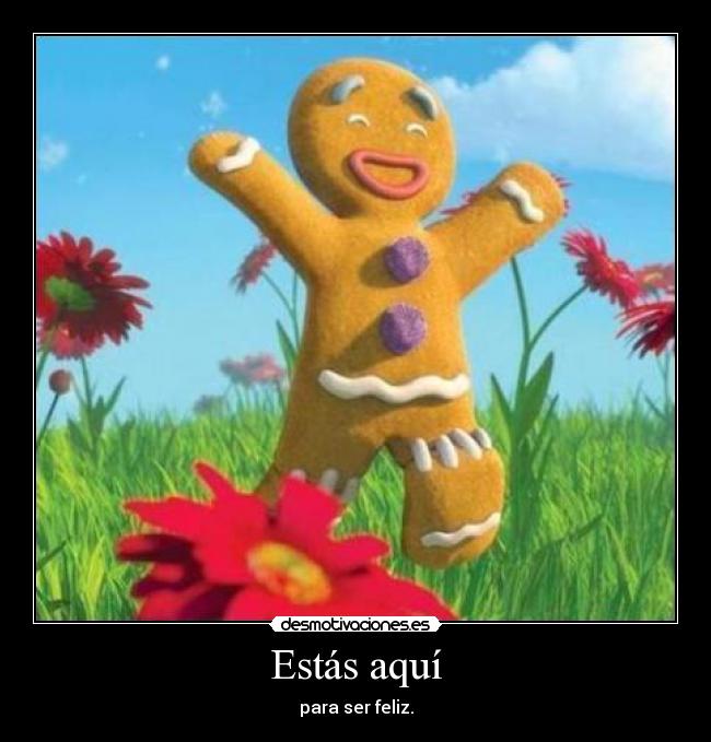 carteles estas aqui para ser feliz desmotivaciones