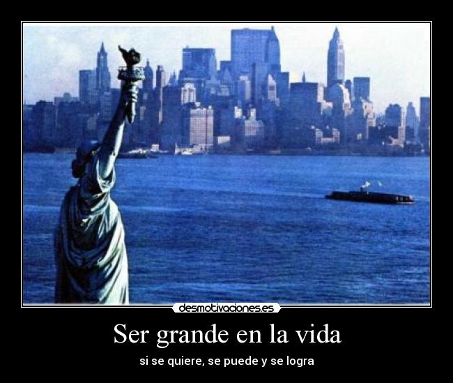 Ser grande en la vida -