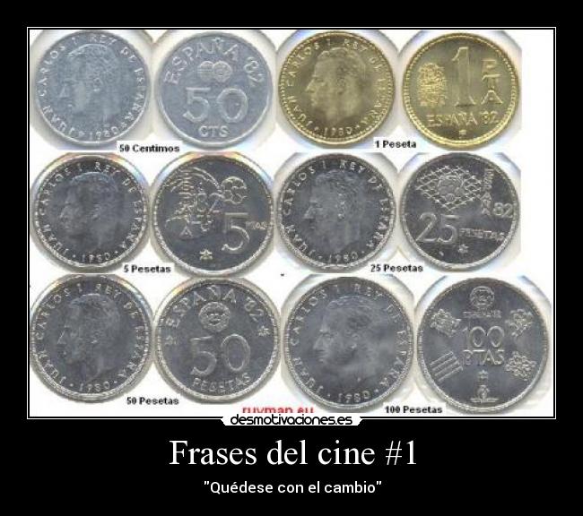 Frases del cine #1 - Quédese con el cambio