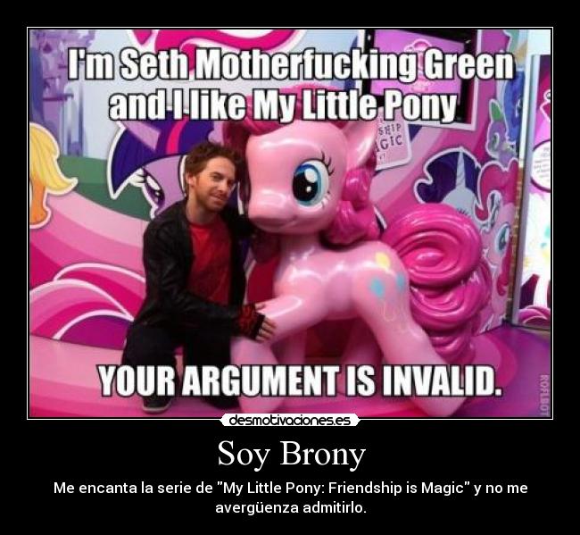 Soy Brony - Me encanta la serie de My Little Pony: Friendship is Magic y no me
avergüenza admitirlo.