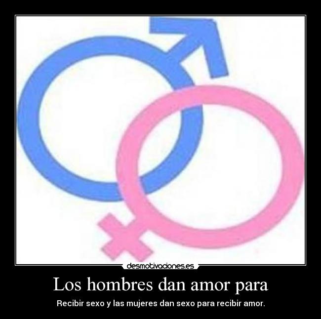 Los hombres dan amor para -