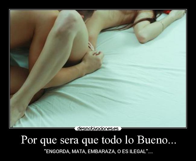 Por que sera que todo lo Bueno... -