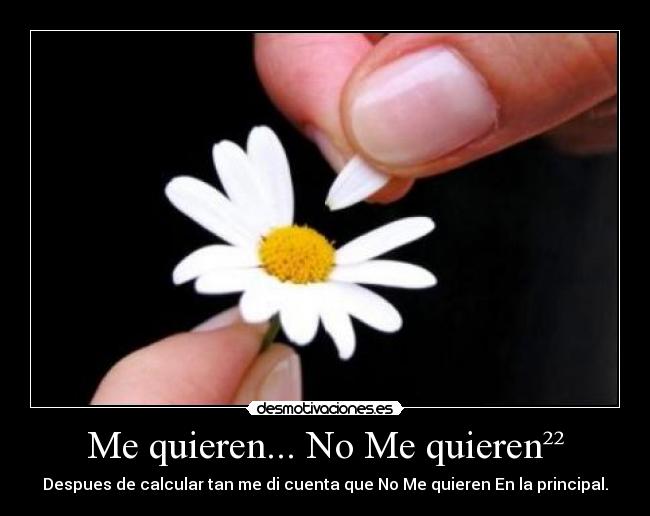 Me quieren... No Me quieren²² - Despues de calcular tan me di cuenta que No Me quieren En la principal.