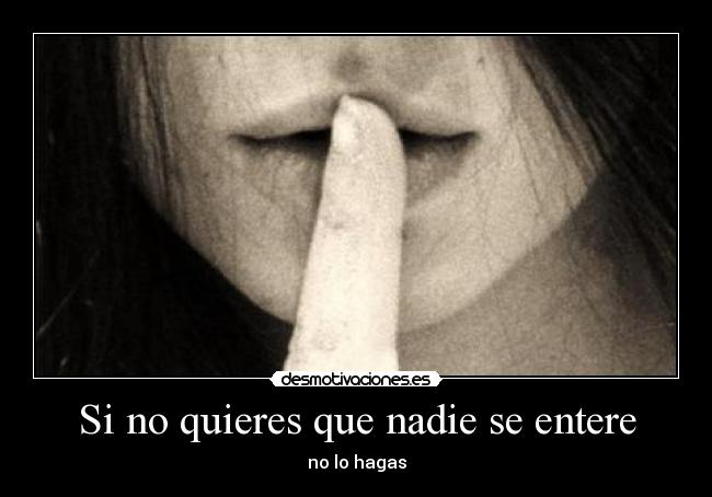 Si no quieres que nadie se entere - 