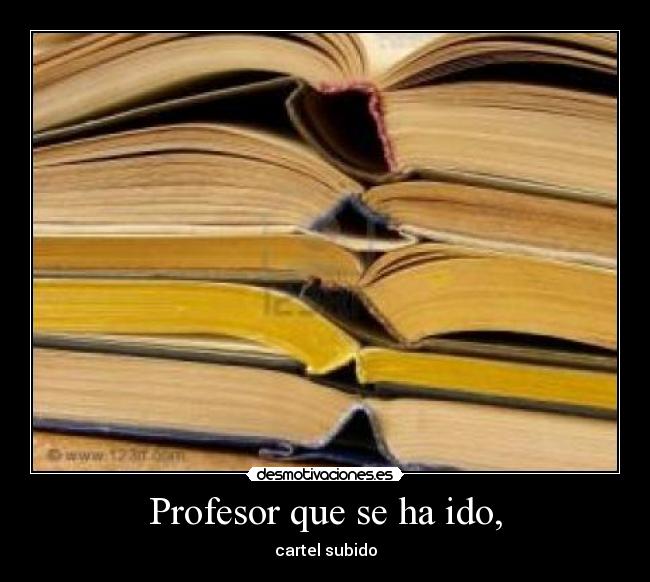 Profesor que se ha ido, - 