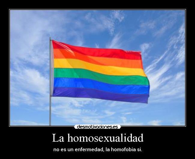 La homosexualidad - no es un enfermedad, la homofobia si.