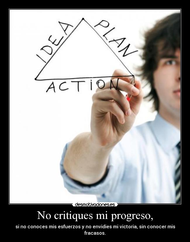 No critiques mi progreso, -