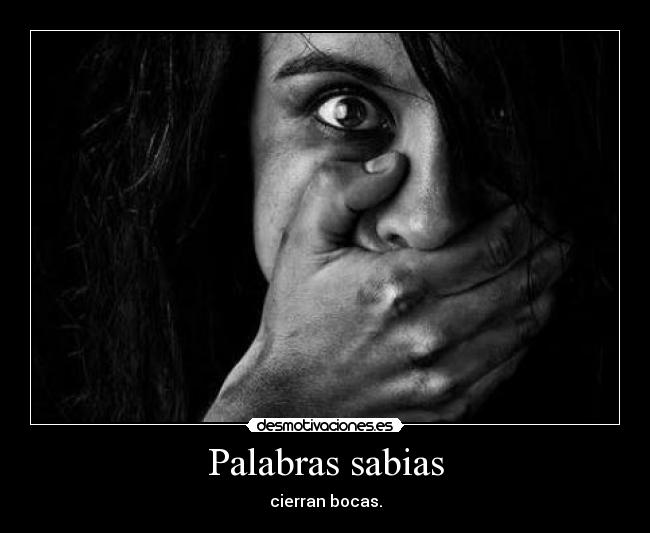 Palabras sabias - cierran bocas.