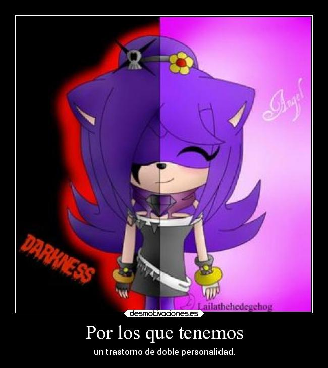 Por los que tenemos - un trastorno de doble personalidad.
