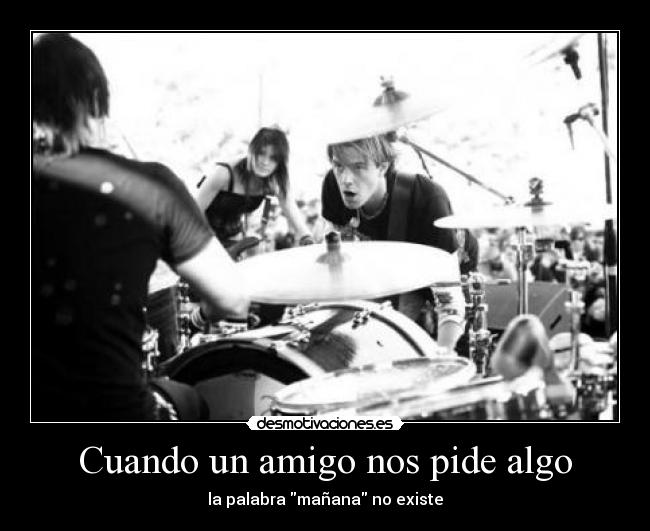 Cuando un amigo nos pide algo - la palabra mañana no existe