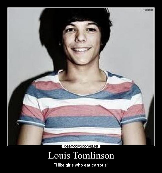 Louis Tomlinson - i like girls who eat carrots