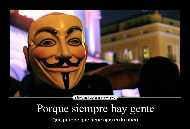 Porque siempre hay gente -