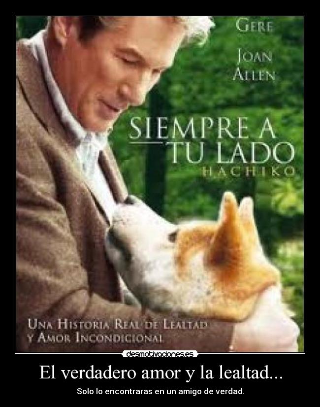 El verdadero amor y la lealtad... -