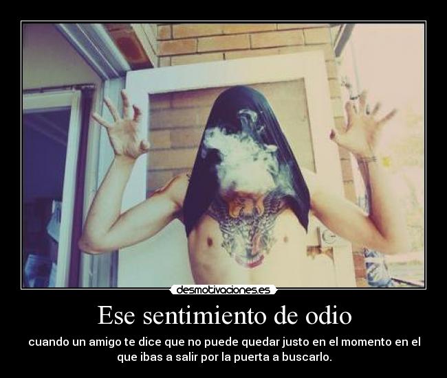 Ese sentimiento de odio -