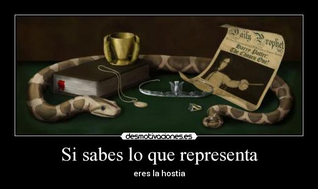 Si sabes lo que representa - eres la hostia