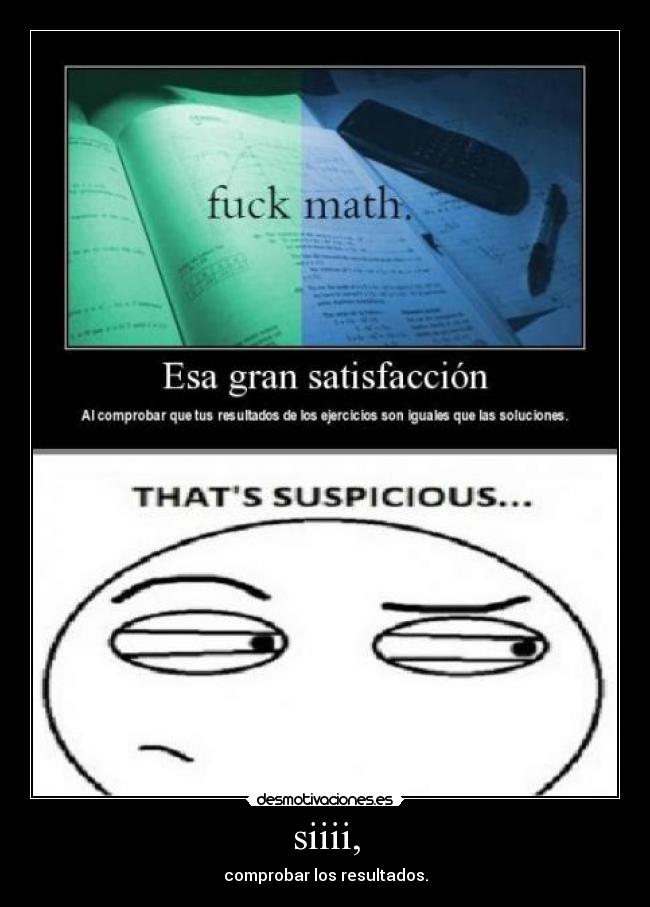 siiii, - comprobar los resultados.
