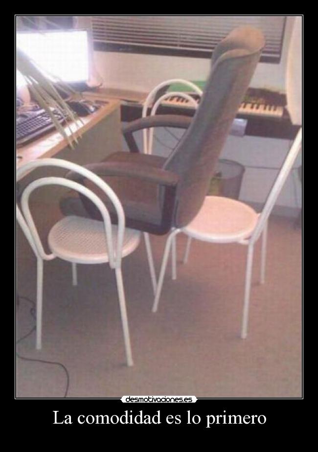 La comodidad es lo primero -