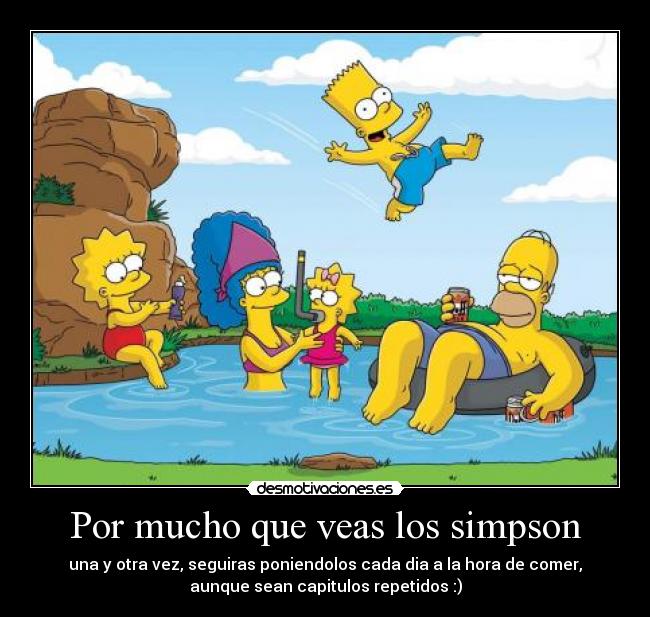 Por mucho que veas los simpson -