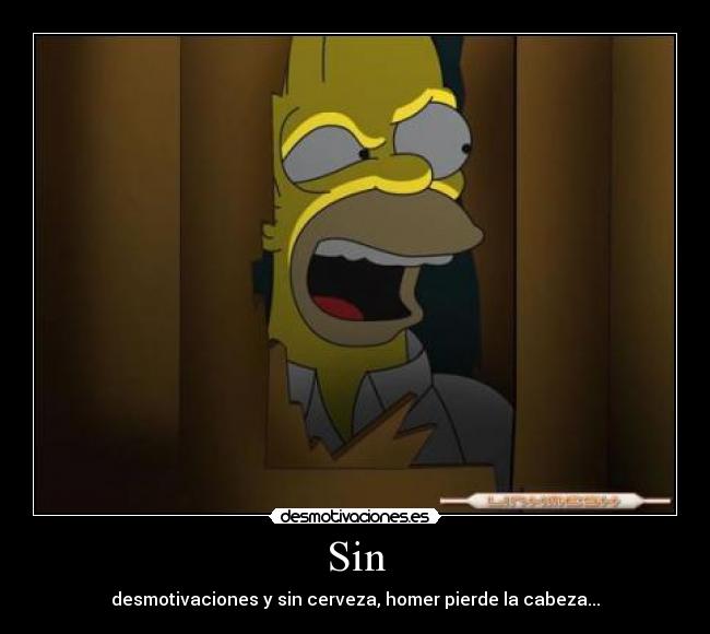 Sin - desmotivaciones y sin cerveza, homer pierde la cabeza...