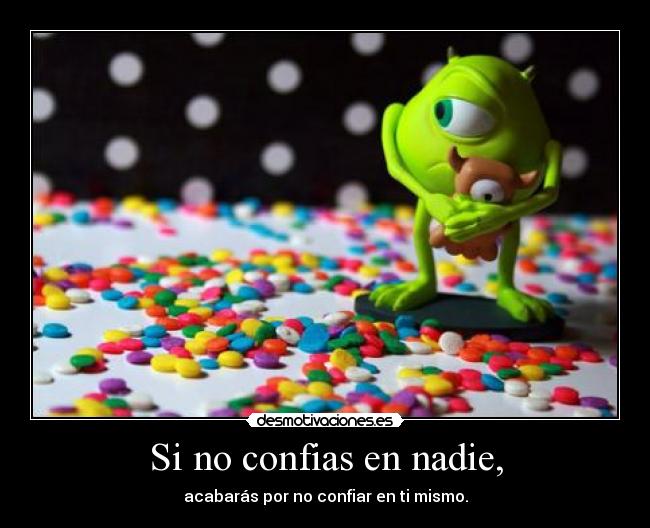 Si no confias en nadie, - 