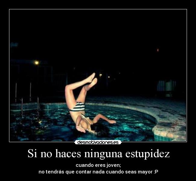 Si no haces ninguna estupidez -