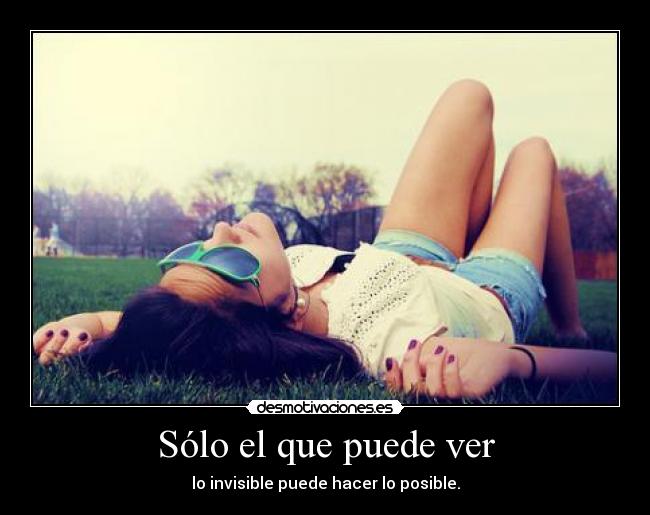 Sólo el que puede ver -