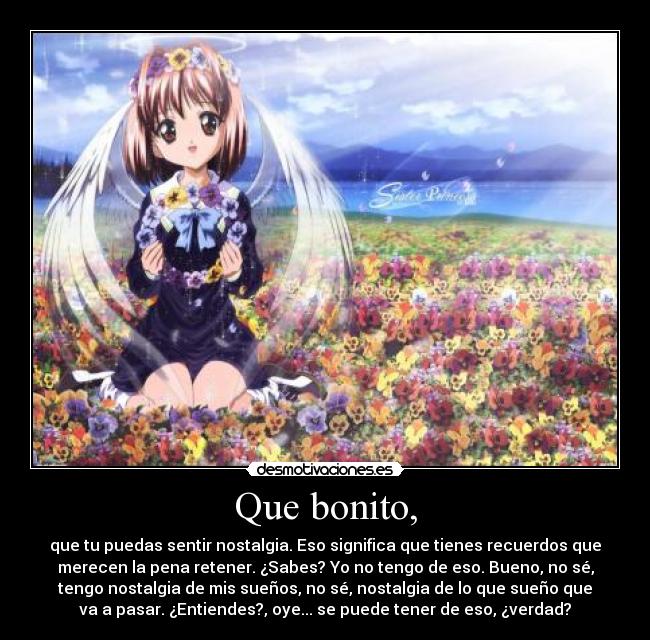 Que bonito, -