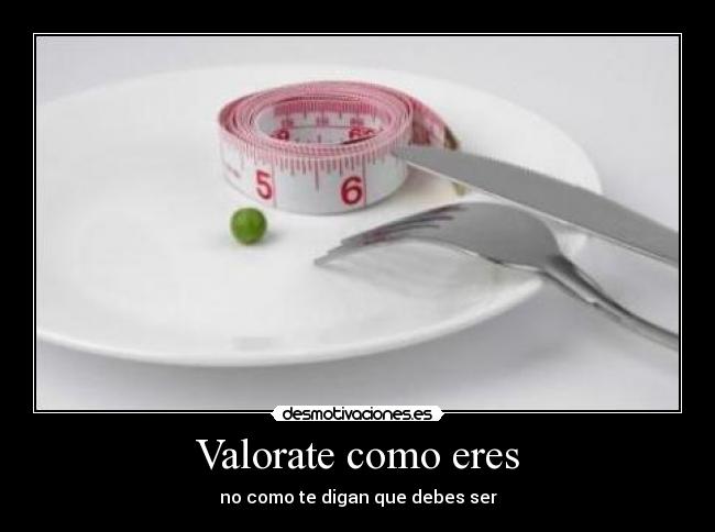 Valorate como eres -