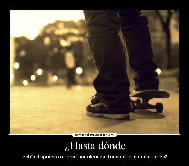 ¿Hasta dónde - 